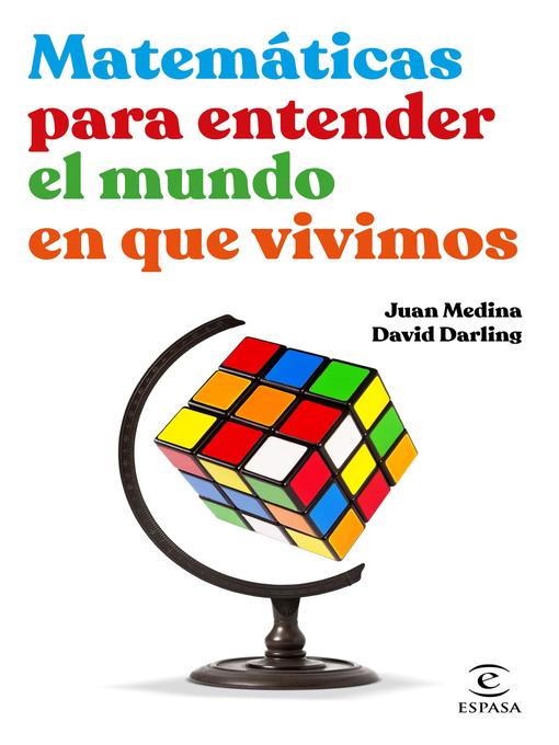 Title details for Matemáticas para entender el mundo en que vivimos by Juan Medina - Available